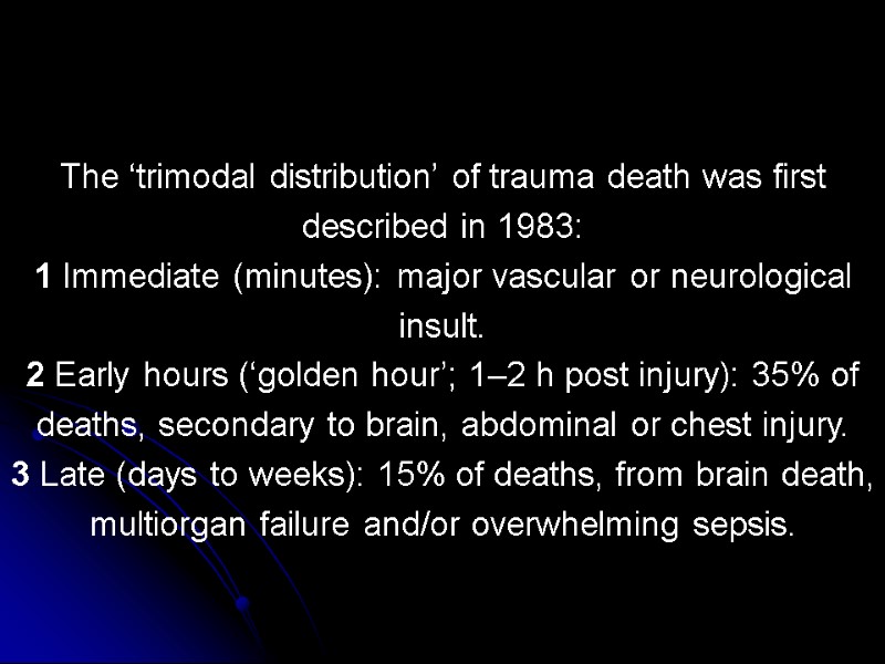 The ‘trimodal distribution’ of trauma death was first described in 1983: 1 Immediate (minutes):